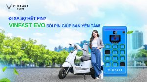 Đi Xa Sợ Hết Pin? Xe Máy Điện VinFast Evo Đổi Pin Giúp Bạn Yên Tâm