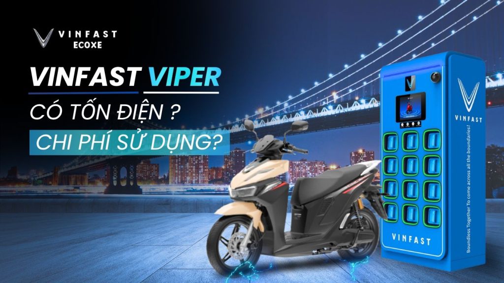 Xe Máy Điện Viper Có Tốn Điện Không? Chi Phí Sử Dụng Thực Tế