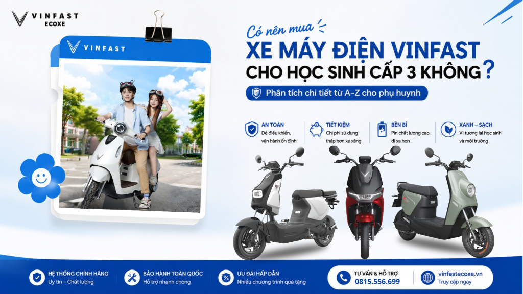 Có nên mua xe máy điện VinFast cho học sinh cấp 3 không? Góc nhìn thực tế từ phụ huynh năm 2026