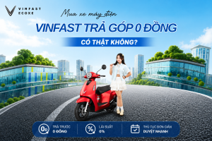 Mua xe máy điện VinFast trả góp 0 đồng: Có thật không?