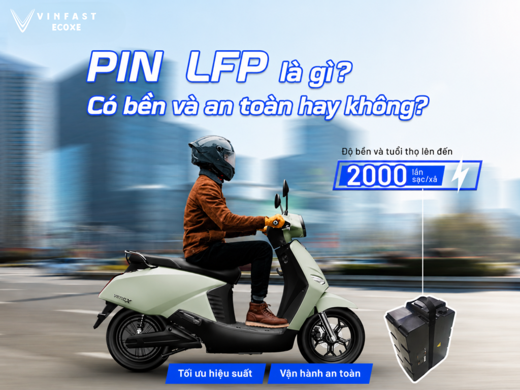 Pin LFP là gì? Có bền và an toàn không? 5 ưu điểm giúp công nghệ pin này ngày càng phổ biến trên xe điện