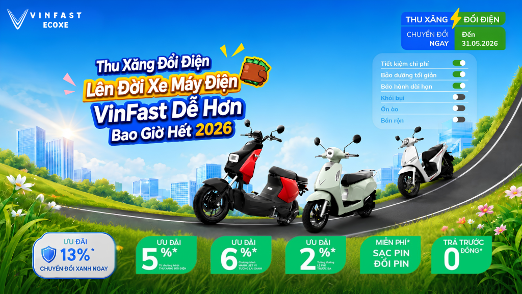 Thu Xăng Đổi Điện – Cơ Hội Lên Đời Xe Máy Điện VinFast Dễ Hơn Bao Giờ Hết 2026
