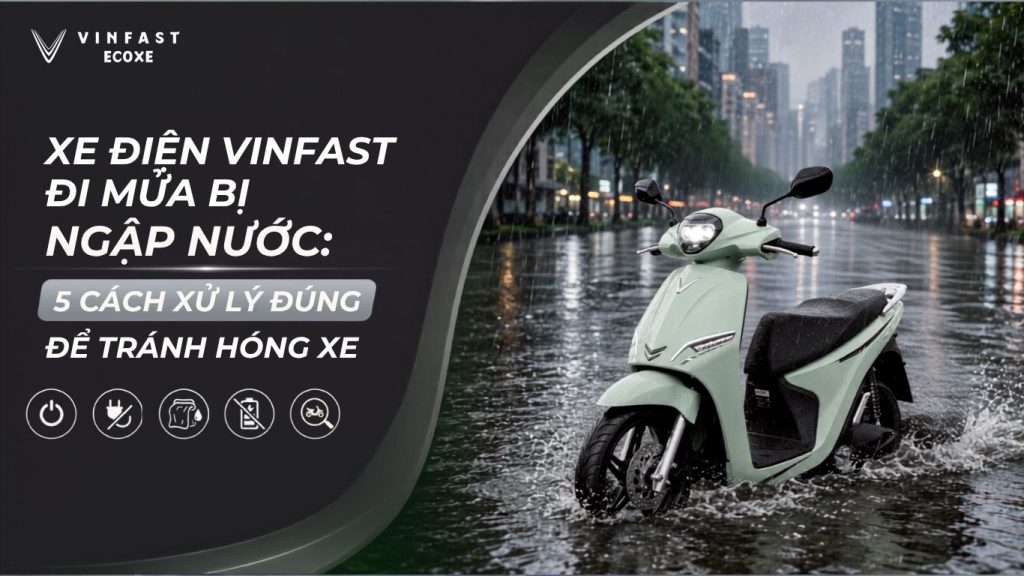 Xe Điện VinFast Đi Mưa Bị Ngập Nước cần xử lý đúng cách