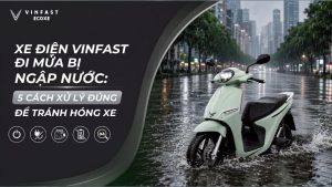 Xe Điện VinFast Đi Mưa Bị Ngập Nước cần xử lý đúng cách