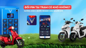 Đổi pin tại trạm VinFast hướng dẫn 4 bước cho người mới