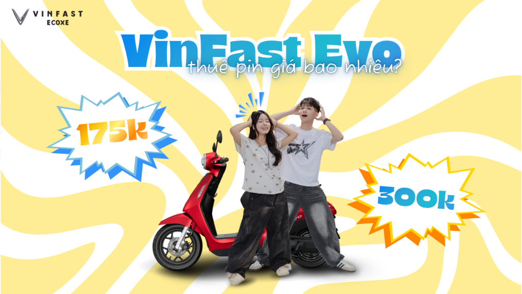 VinFast Evo thuê pin giá bao nhiêu? chi phí thực tế mỗi tháng