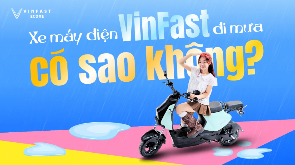 Xe máy điện VinFast đi mưa có sao không?