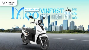 Mẹo đi xe máy điện VinFast tiết kiệm pin tối đa bạn cần biết