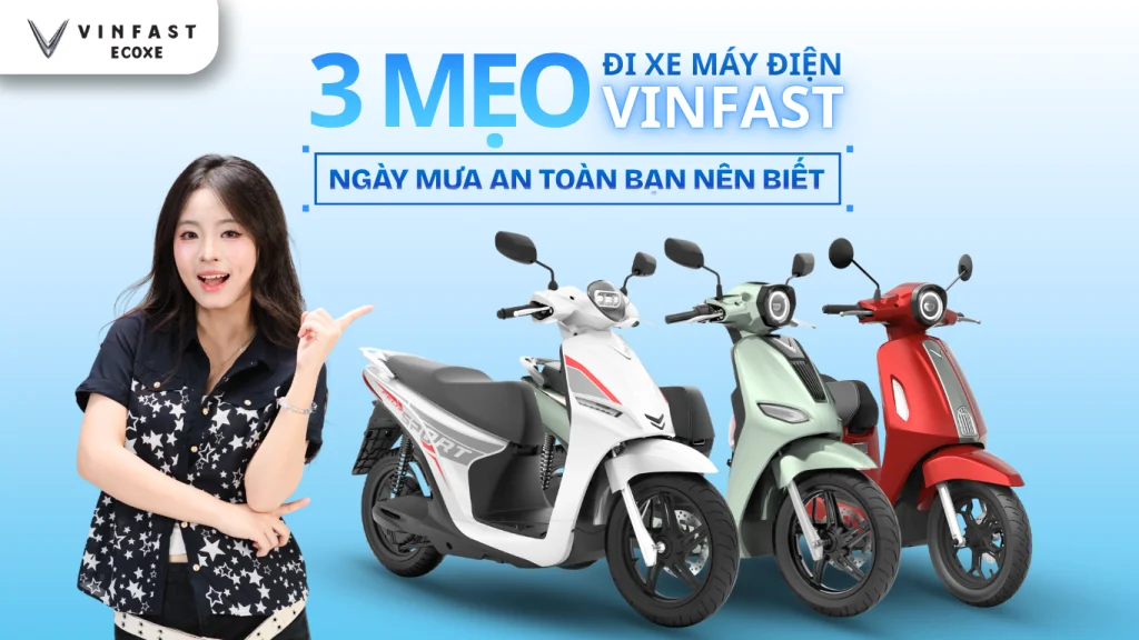 3 Mẹo Đi Xe Máy Điện VinFast Ngày Mưa An Toàn Bạn Phải Biết