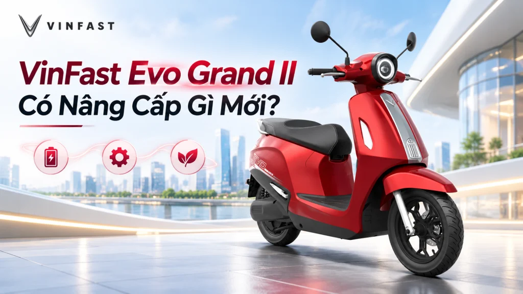 VinFast Evo Grand II Có Nâng Cấp Gì Mới?
